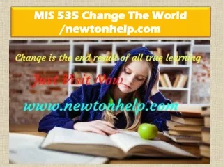 MIS 535 Change The World /newtonhelp.com