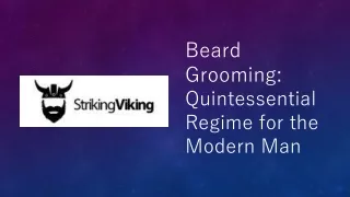 Beard Grooming: Quintessential Regime for the Modern Man