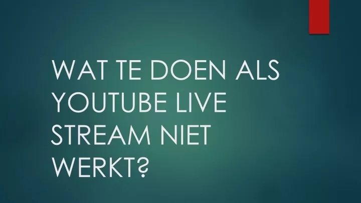 wat te doen als youtube live stream niet werkt