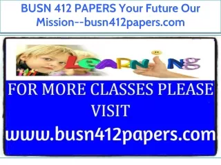 BUSN 412 PAPERS Your Future Our Mission--busn412papers.com