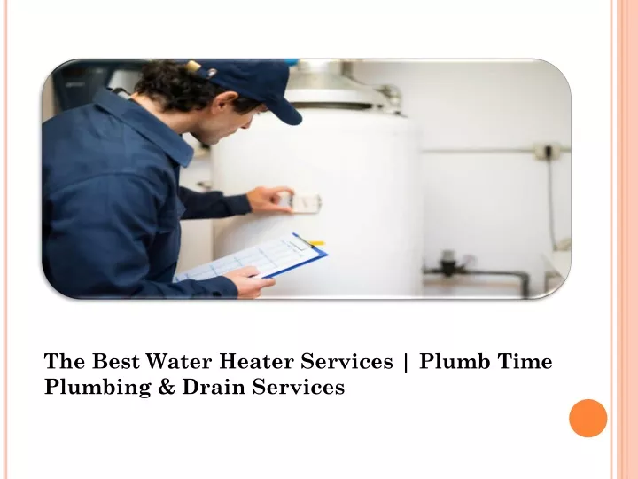 the best water heater services plumb time