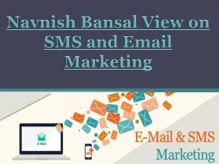 navnish bansal view on sms and email marketing