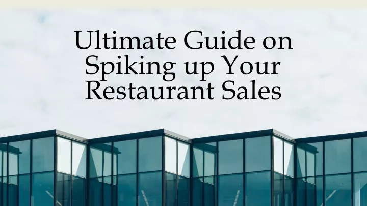 ultimate guide on spiking up your restaurant sales