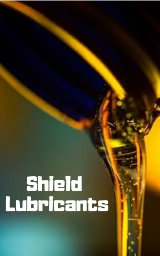 shield lubricants