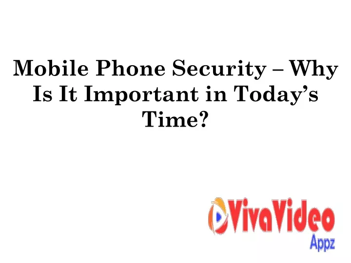 mobile phone security why is it important