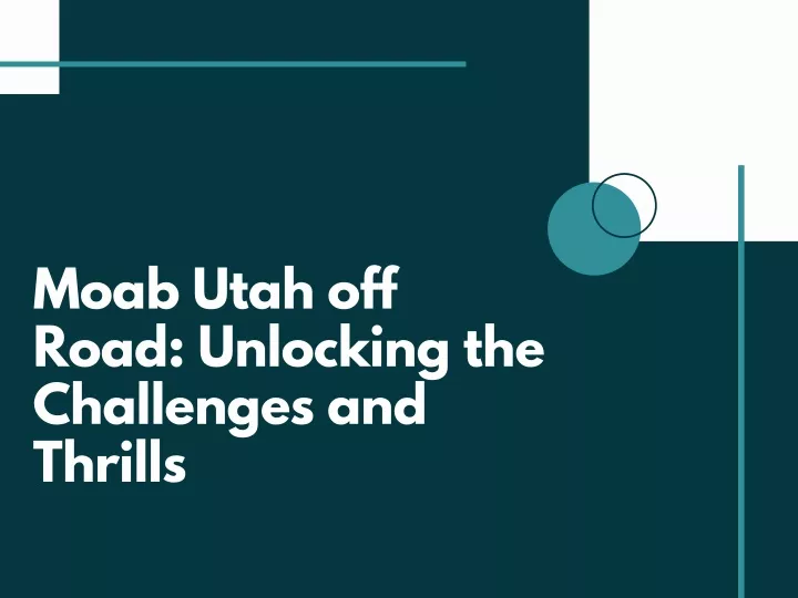 moab utah off road unlocking the challenges
