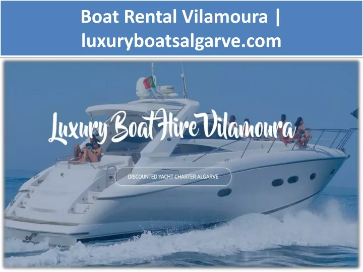 boat rental vilamoura luxuryboatsalgarve com