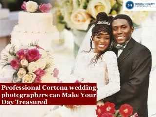 Professional Cortona wedding photographers can Make Your Day Treasured