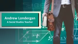 Andrew Londergan A Social Studies Teacher