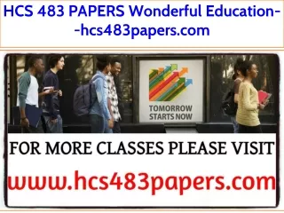 HCS 483 PAPERS Wonderful Education--hcs483papers.com