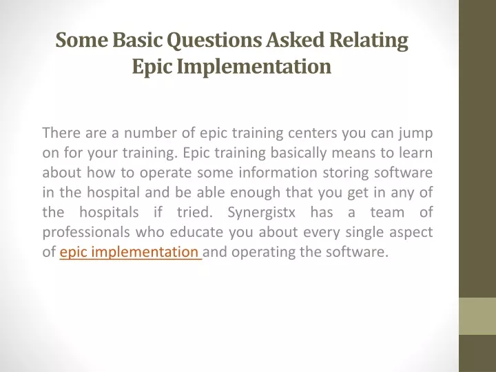 some basic questions asked relating epic implementation