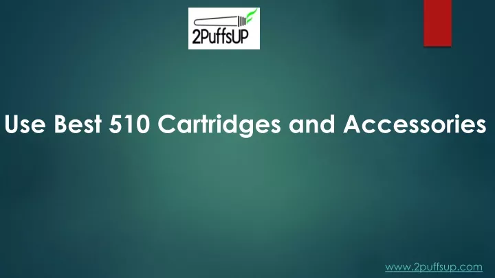 use best 510 cartridges and accessories