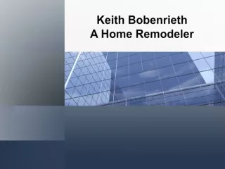 Keith Bobenrieth A home Remodeler