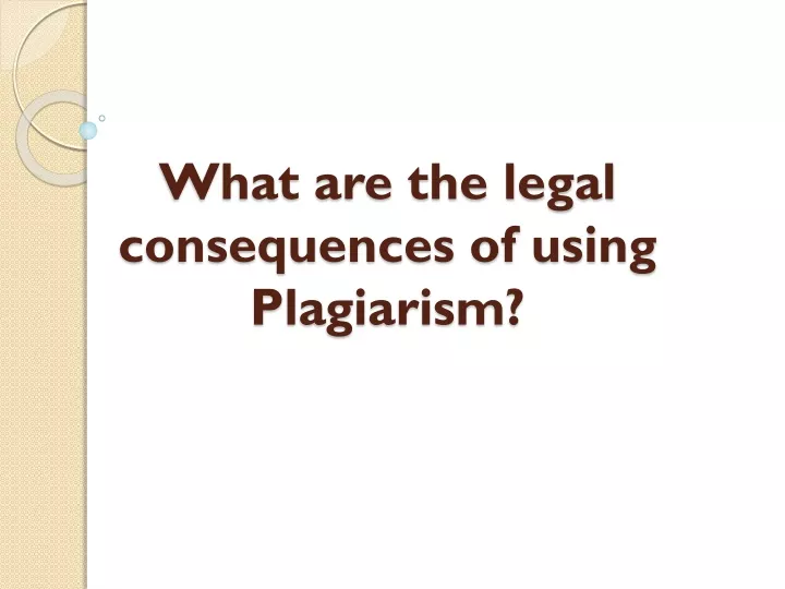 what are the legal consequences of using plagiarism