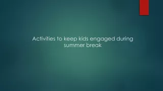 Activities to keep kids engaged during summer break