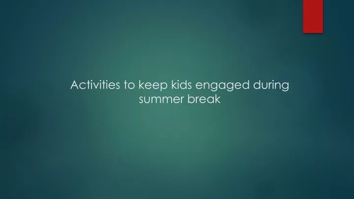 activities to keep kids engaged during summer