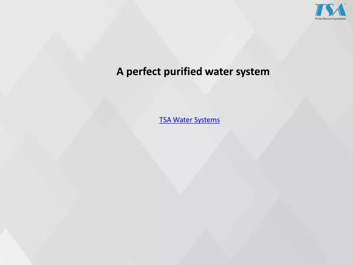 a perfect purified water system