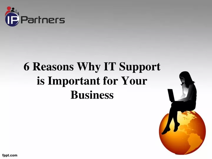 6 reasons why it support is important for your