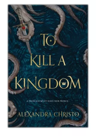 [PDF] Free Download To Kill a Kingdom By Alexandra Christo