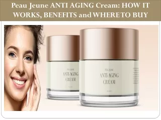 Peau Jeune ANTI AGING Cream: HOW IT WORKS, BENEFITS and WHERE TO BUY