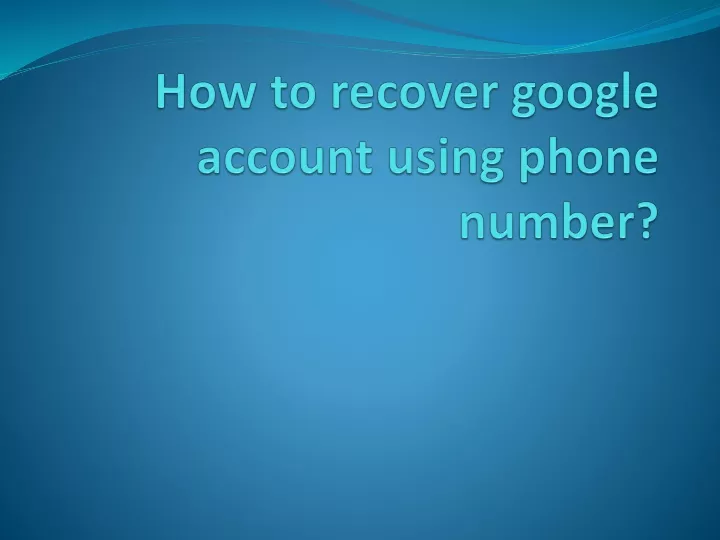 how to recover google account using phone number