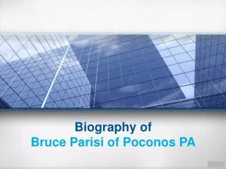 Biography of Bruce Parisi of Poconos PA