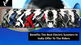 Benefits The Best Electric Scooters In India Offer To The Riders