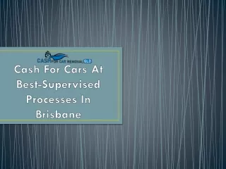Cash for Cars at Best-Supervised Processes in Brisbane