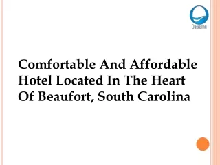 Comfortable And Affordable Hotel Located In The Heart Of Beaufort, South Carolina