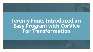 Jeremy Fouts Introduced an Easy Program with CorVive For Transformation