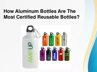 How Aluminum Bottles Are The Most Certified Reusable Bottles? - PapaChina