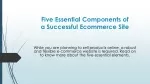 Five Essential Components of a Successful Ecommerce Site - slide 1