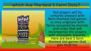 which are the best 5 farm slots