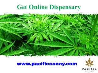 Get Online Dispensary -www.pacificcanny.com