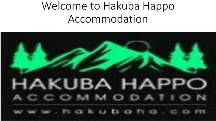 welcome to hakuba happo accommodation