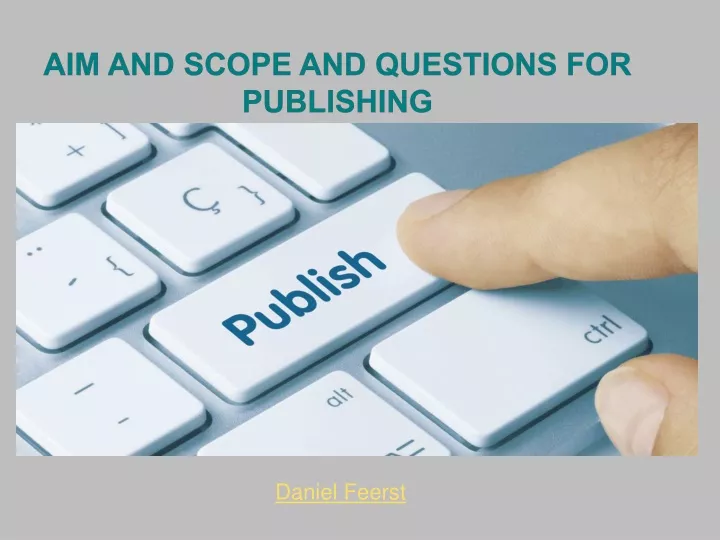 aim and scope and questions for publishing