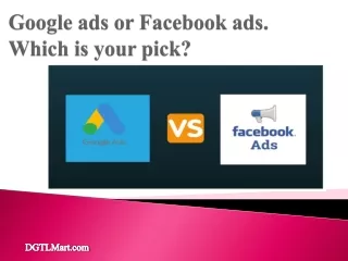 Google ads or Facebook ads. Which is your pick