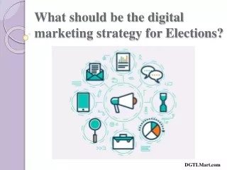 What should be the digital marketing strategy for Elections