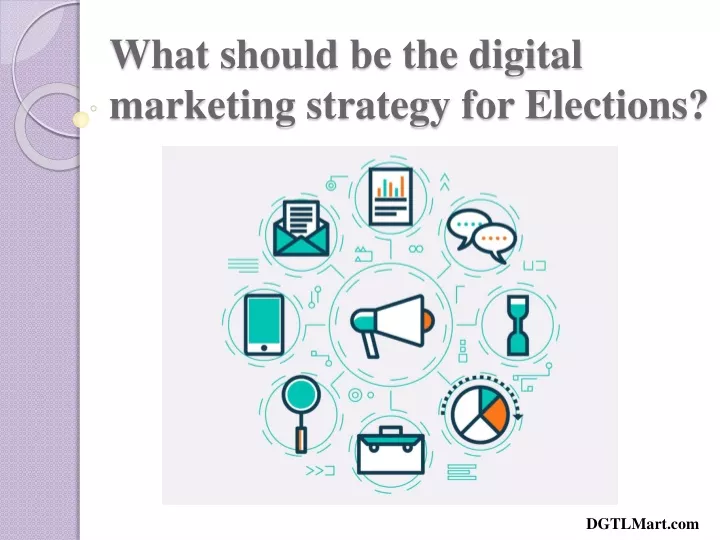 what should be the digital marketing strategy for elections