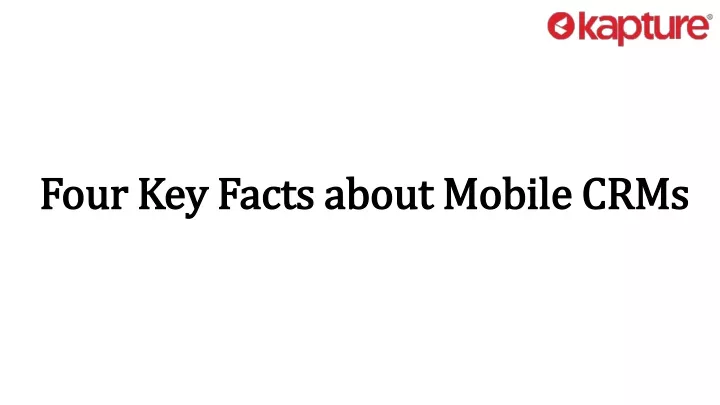 four key facts about mobile crms four key facts