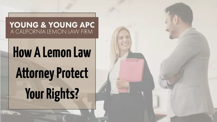 how a lemon law attorney protect your rights