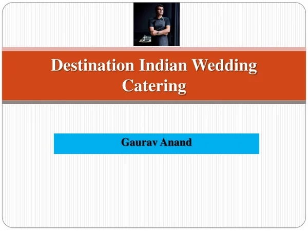 Best Destination Indian Wedding Catering - Gaurav Anand