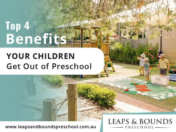 top 4 benefits your children get out of preschool
