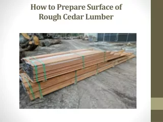 How to Prepare Surface of Rough Cedar Lumber