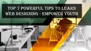 Top 7 Powerful Tips to Learn Web Designing - Empower Youth