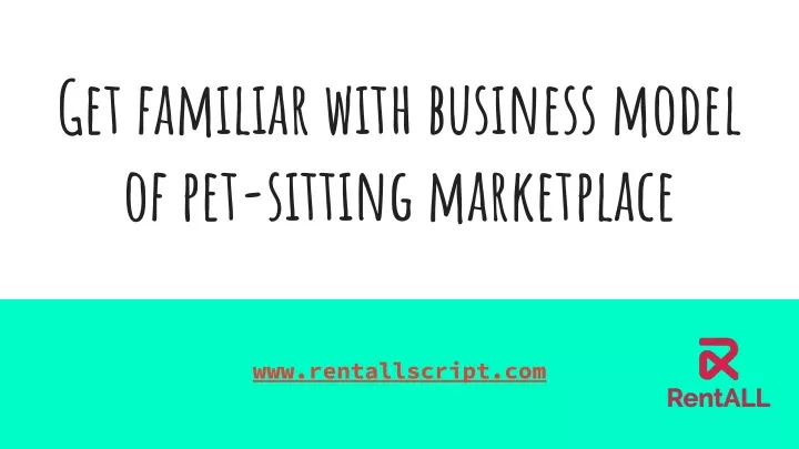 get familiar with business model of pet sitting