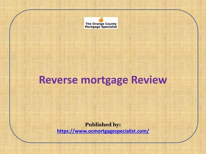 reverse mortgage review published by https www ocmortgagespecialist com