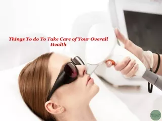 Things To do To Take Care of Your Overall Health