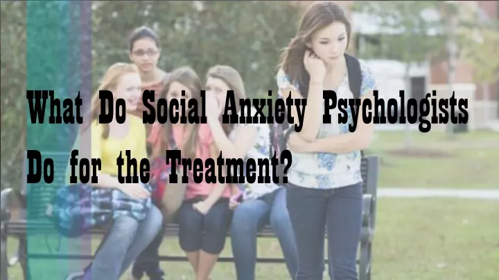 what do social anxiety psychologists