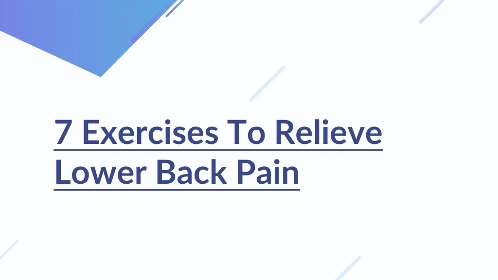 PPT - 7 Exercises To Relieve Lower Back Pain PowerPoint Presentation ...